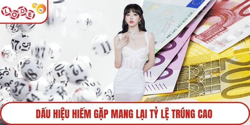 Dấu hiệu hiếm gặp mang lại tỷ lệ trúng cao