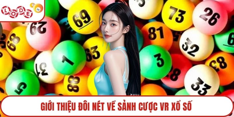 Giới thiệu đôi nét về sảnh cược VR xổ số
