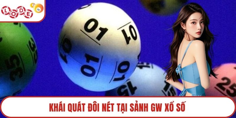 Khái quát đôi nét tại sảnh GW xổ số