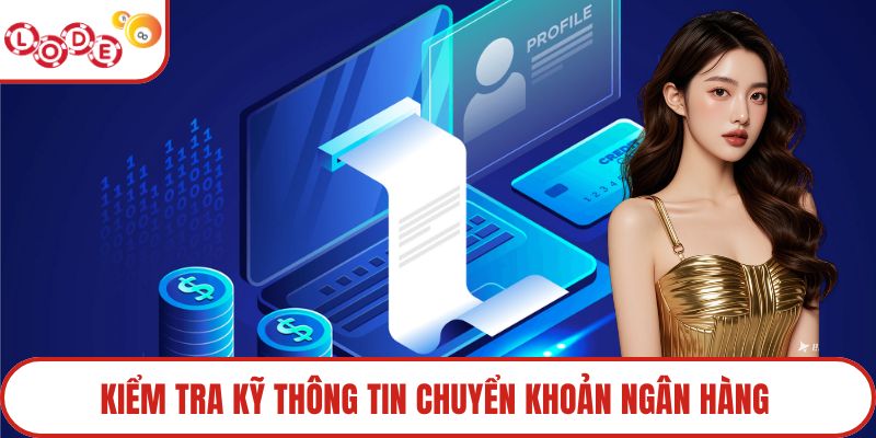 Kiểm tra kỹ thông tin chuyển khoản ngân hàng