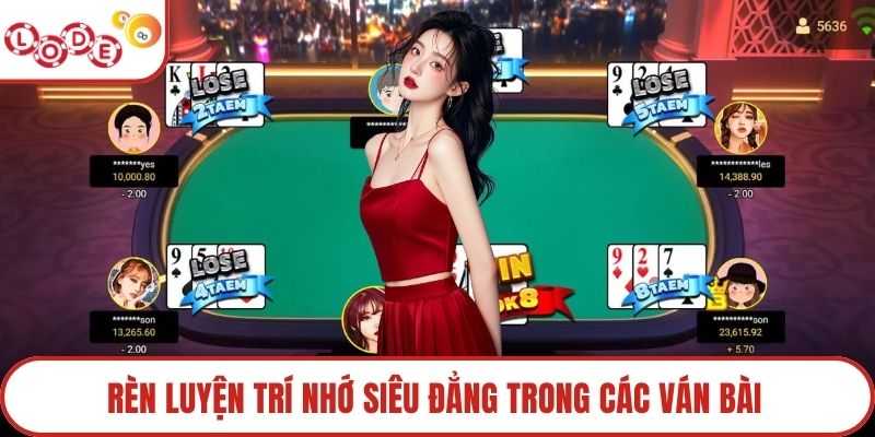 Rèn luyện trí nhớ siêu đẳng trong các ván bài