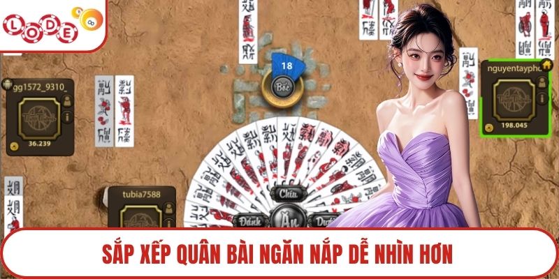 Sắp xếp quân bài ngăn nắp dễ nhìn hơn